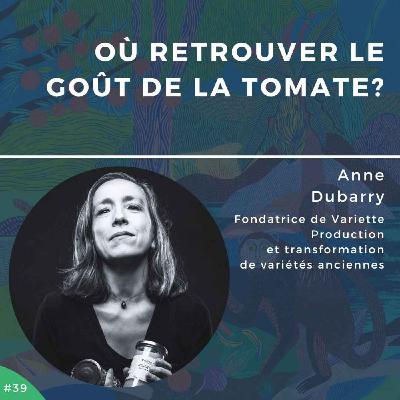 #39 - Anne Dubarry, où retrouver le goût de la tomate?