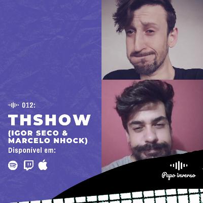 Igor Seco & Marcelo Nhock - Papo Inverso #012 | THShow