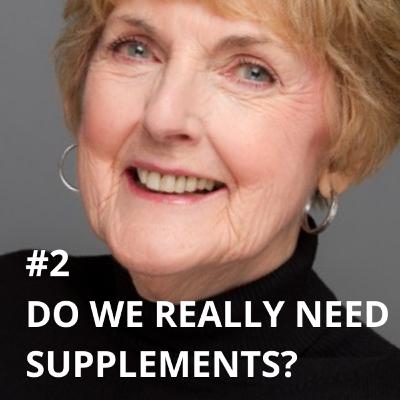 #2 - Do we really need supplements?