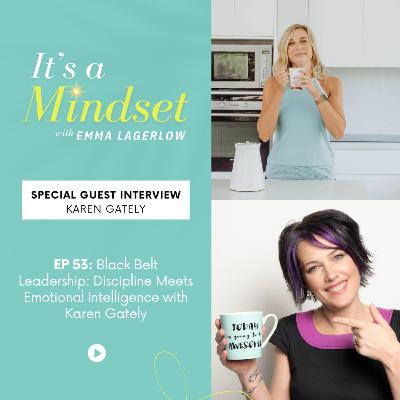 Episode 53 - Black Belt Leadership: Discipline Meets Emotional Intelligence with Karen Gately Episode 53 - Black Belt Leadership: Discipline Meets Emotional Intelligence with Karen Gately