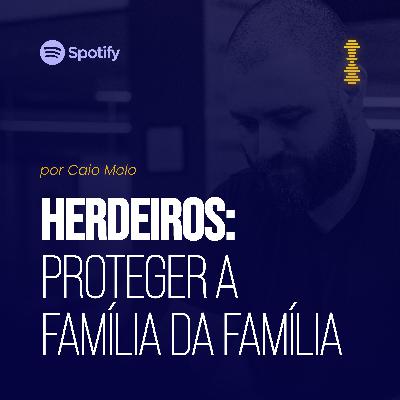 Herdeiros: proteger a família... da família