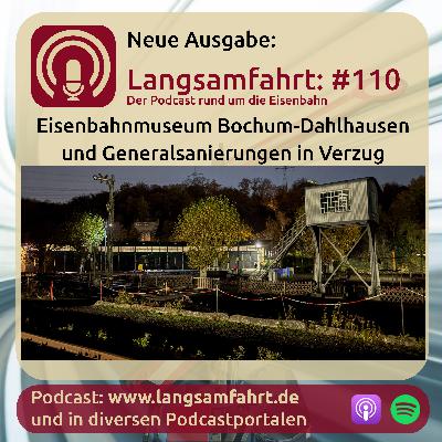 Langsamfahrt: #110 - Eisenbahnmuseum Bochum-Dahlhausen und Generalsanierungen in Verzug