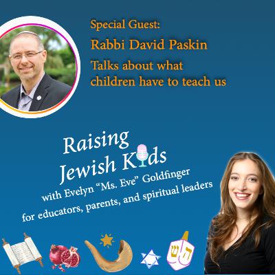 What children have to teach us with Rabbi David Paskin