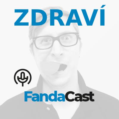 11. Fandacast - Zdraví 11. Fandacast - Zdraví