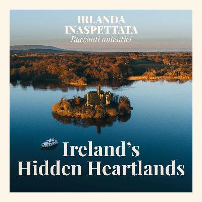 Ireland's Hidden Heartlands: nel cuore verde dell’isola