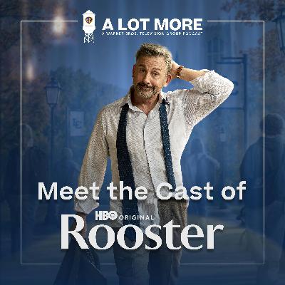 A Lot More with Rooster's Cast and Executive Producers A Lot More with Rooster's Cast and Executive Producers