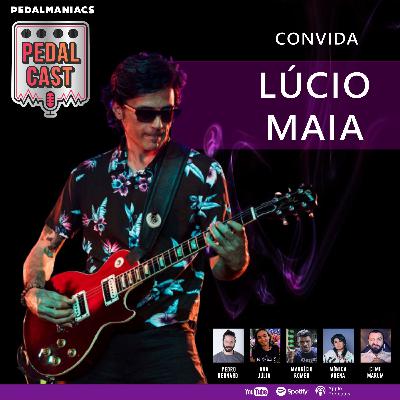 PEDALCAST #5 | Lúcio Maia - Convidado especial : Ceme Marum