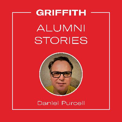 Griffith Alumni Stories - Episode 18 - Daniel Purcell