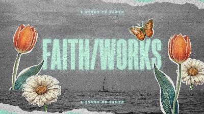 Faith/Works Part 3 (Audio)