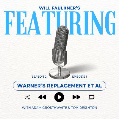 FEATURING | S2 E1 - Warner's replacement et al