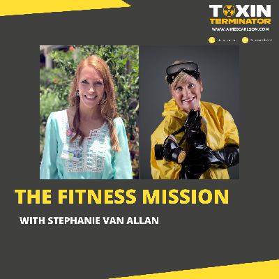 The Fitness Mission with Stephanie Van Allan The Fitness Mission with Stephanie Van Allan