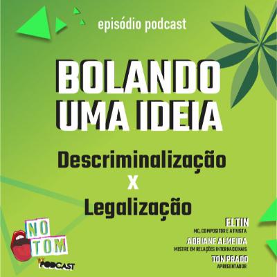 Bolando uma Ideia - Descriminalização x Legalização da Ganja Bolando uma Ideia - Descriminalização x Legalização da Ganja
