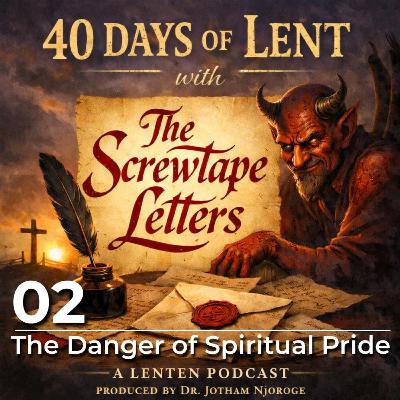 02: The Danger of Spiritual Pride