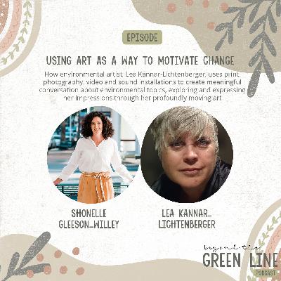 Using Art As A way To Motivate Change - with Lea Kannar-Lichtenberger