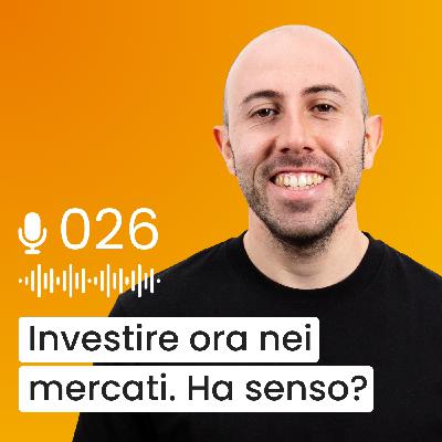 #026 - Investire ora nei mercati. Ha senso? Con Luca Carabetta
