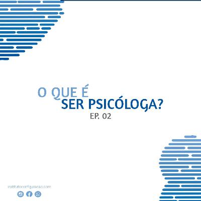 O que é ser psicóloga?