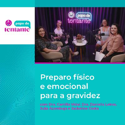 Ep. 99 Preparo físico e emocional para a gravidez | Podcast Papo de Tentante | CEFERP Ep. 99 Preparo físico e emocional para a gravidez | Podcast Papo de Tentante | CEFERP