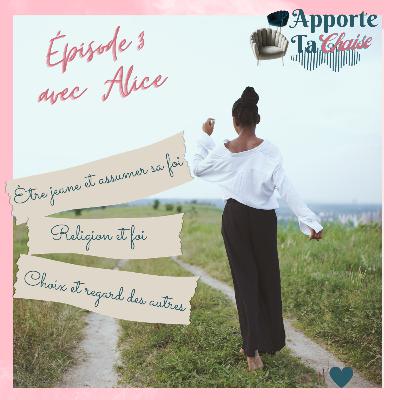 Épisode 3: Alice/ Être jeune et assumer sa foi dans le monde d'aujourd'hui Épisode 3: Alice/ Être jeune et assumer sa foi dans le monde d'aujourd'hui