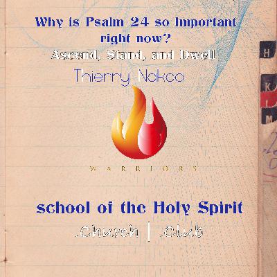 Why Psalms 24 so important right now? Ascend, Stand, and Dwell with Thierry Nakoa Why Psalms 24 so important right now? Ascend, Stand, and Dwell with Thierry Nakoa