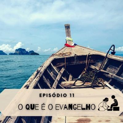 011 O que é o evangelho? / A boa notícia