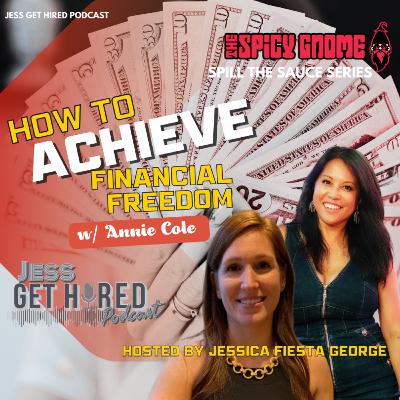 How to Achieve Financial Freedom | SPILL THE SAUCE with Annie Cole (84) How to Achieve Financial Freedom | SPILL THE SAUCE with Annie Cole (84)