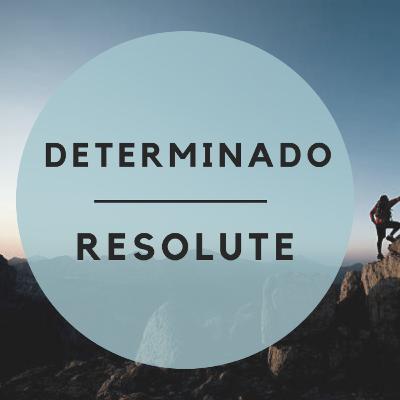 Determinado / Resolute - Pt 3 (Soy Consistente, I'm Consistent) Determinado / Resolute - Pt 3 (Soy Consistente, I'm Consistent)