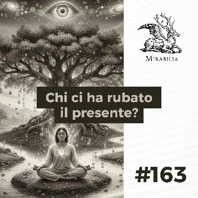 163. Chi ci ha rubato il presente? 163. Chi ci ha rubato il presente?