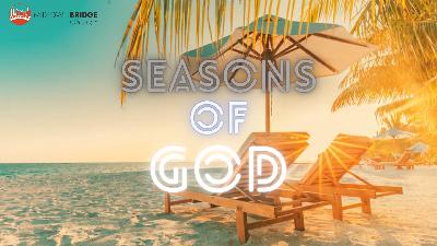 Seasons of God Seasons of God
