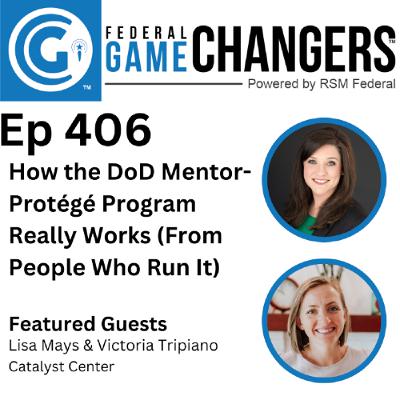 Ep 406: How the DoD Mentor-Protégé Program Really Works (From People Who Run It) Ep 406: How the DoD Mentor-Protégé Program Really Works (From People Who Run It)