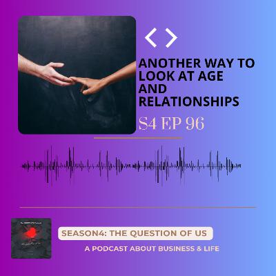 S4 Episode 96: Another way to look at age and relationships S4 Episode 96: Another way to look at age and relationships