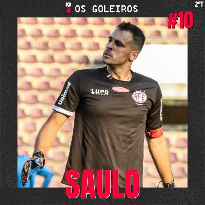 Saulo | E10T2 Os Goleiros Podcast