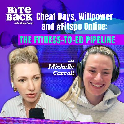 Cheat Days, Willpower & #Fitspo Online: The Fitness-to-ED Pipeline with Michelle Carroll