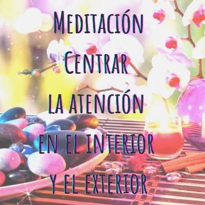 Meditación Centrar la Atención en el Interior-Exterior @INSPIRA - Agata Amgros