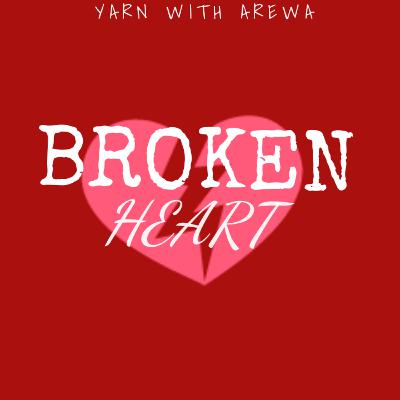 BROKEN HEART (part one) BROKEN HEART (part one)
