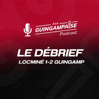 Débrief : Locminé - Guingamp (CDF-T7)