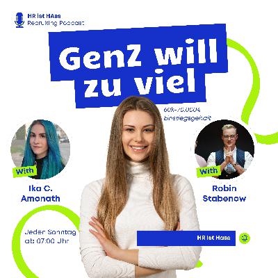 Folge 48: GenZ verlangt zu viel Gehalt und AGG 🫠