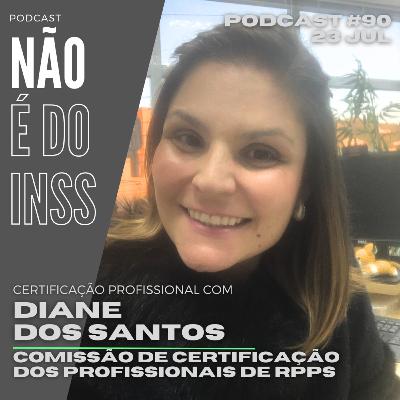 #90 Certificação Profissional com Diane dos Santos - Comissão de Certificação dos Profissionais de RPPS