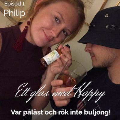 Ep.1 Philip- Var pålästa och rök inte buljong!