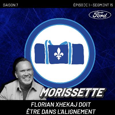 Dave Morissette : « Florian Xhekaj doit être dans l'alignement » - La Poche Bleue - S07EP01-SEG15