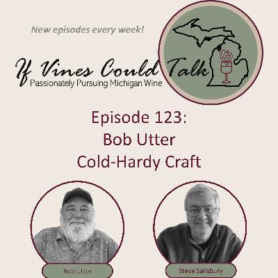 Episode 123: Bob Utter – Cold Hardy Craft