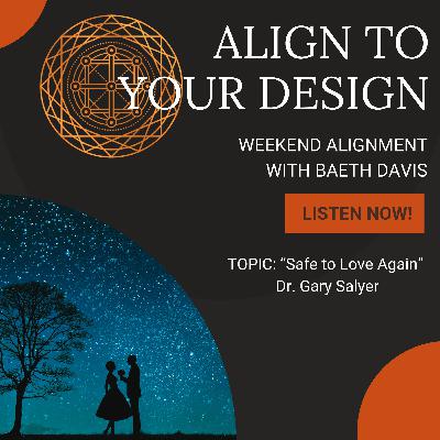 Safe To Love Again With Gary Salyer, 6/2 Manifestor, Left Angle Cross Of Uncertainty