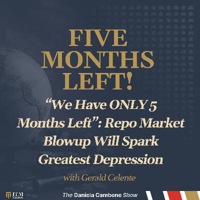 “We Have ONLY 5 Months Left”: Gerald Celente Warns Repo Market Blowup Will Spark Greatest Depression