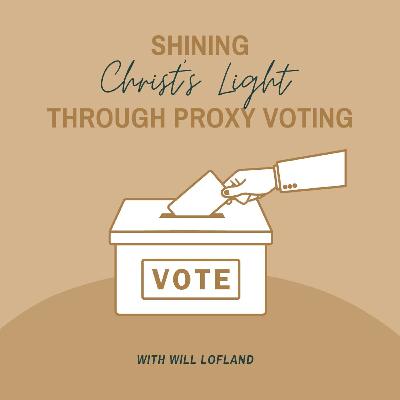 Shining Christ’s Light Through Proxy Voting