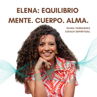 Elena: Equilibrio Mente Cuerpo Alma con la Certificacion como Coach Espiritual Elena: Equilibrio Mente Cuerpo Alma con la Certificacion como Coach Espiritual