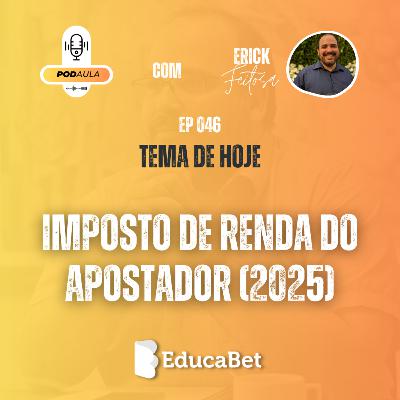 PodAula #46 | IMPOSTO DE RENDA DO APOSTADOR (2025)