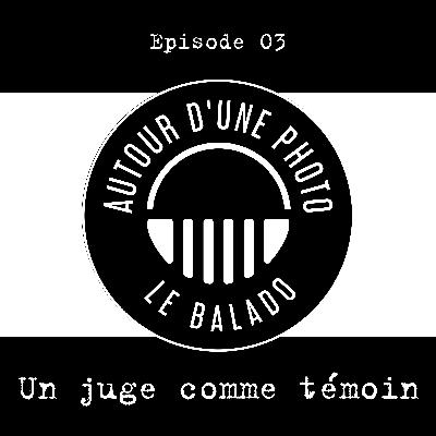 Un juge comme témoin