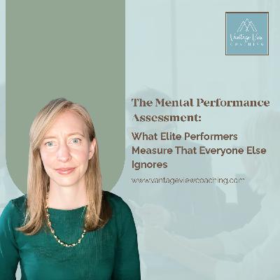 The Mental Performance Assessment: What Elite Performers Measure That Everyone Else Ignores