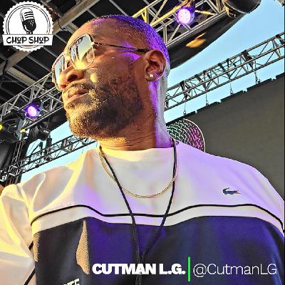 Chop Shop Ep 99: DJ Cutman L.G. Chop Shop Ep 99: DJ Cutman L.G.
