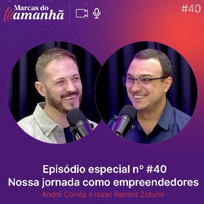 #40 Ep. especial - Nossa jornada como empreendedores