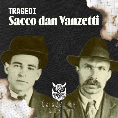 Sacco dan Vanzetti: Tragedi Ketidakadilan yang Mengguncang Dunia Sacco dan Vanzetti: Tragedi Ketidakadilan yang Mengguncang Dunia
